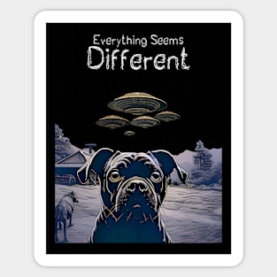 UFOs: Everything Seems Different.  Dog Thinks UFOs Are Real on a dark (Knocked Out) background Sticker